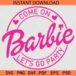 Come on Barbie Let's go party  SVG