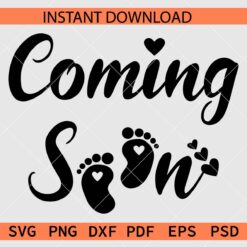 Coming Soon Baby Feet SVG, New Born Announcement SVG