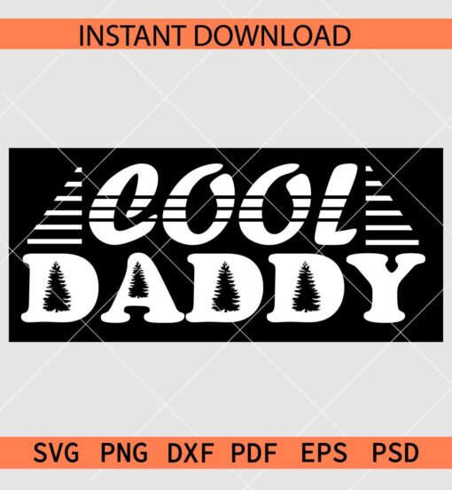 Cool Daddy with Black Background SVG, Cool Daddy Pine Trees SVG