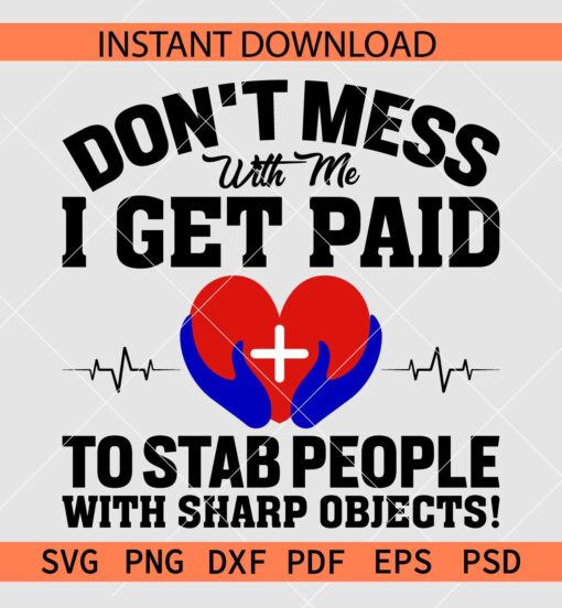 Don's Mess with me i get paid to stab people with sharp objects SVG