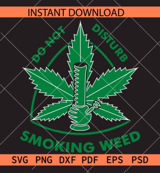 Don't Disturb Smoking Weed Bong SVG, Bong Don't Disturb Smoking Weed SVG