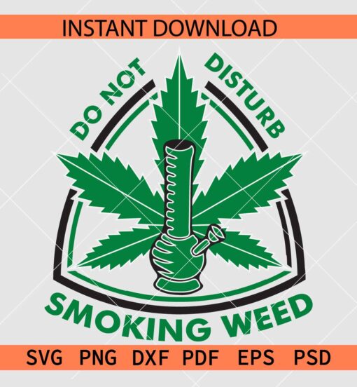 Don't Disturb Smoking Weed Bong SVG, Bong Don't Disturb Smoking Weed SVG