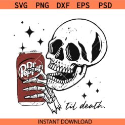 Dr Pepper til death SVG, Diet Dr Pepper svg, Skeleton Drinking Dr Pepper svg
