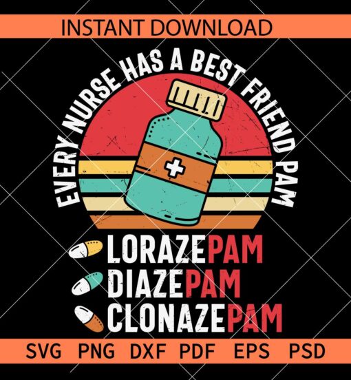 Every Nurse has a best Friend Pam SVG, Lorazepam Diazepam Clonazepam SVG
