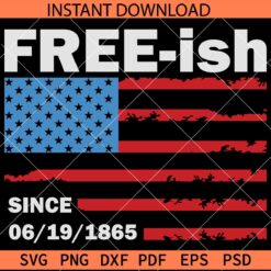 Free-ish since 06191865 Flag SVG, Juneteenth Free-ish SVG