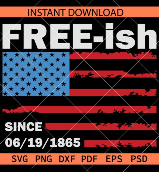 Free-ish since 06191865 Flag SVG, Juneteenth Free-ish SVG