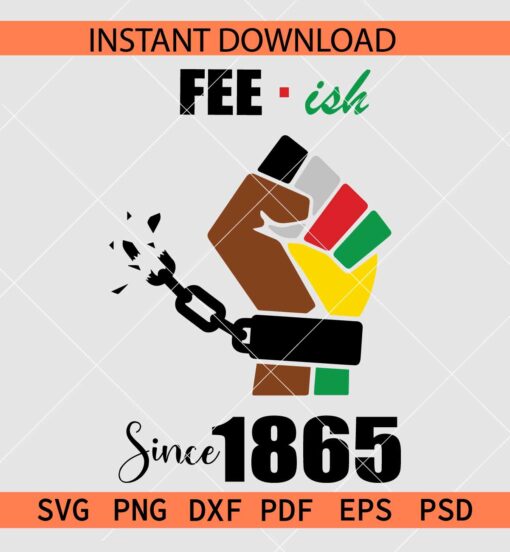 Free-ish since 1865 SVG, Juneteenth Fist with Handcuff  SVG