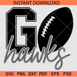 Go Hawks SVG, The Hawks Football SVG, Go Hawks Football Ball SVG