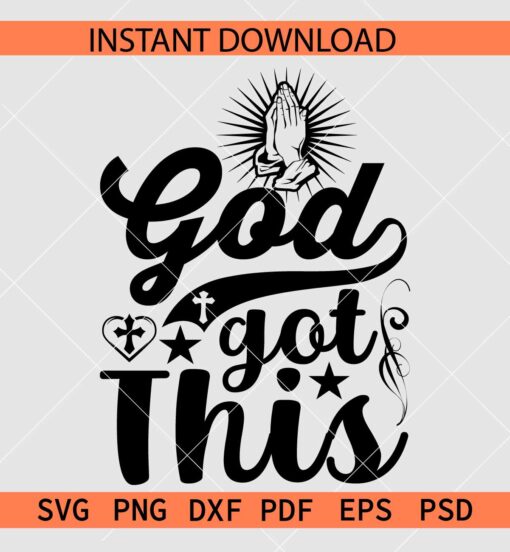 God Got This Hands SVG, God Got This Décor SVG, Prayer Hands God Got This SVG