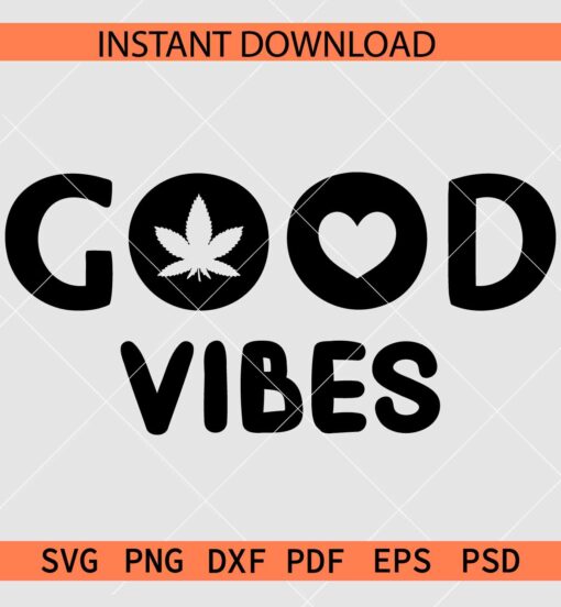 Good Vibes Weed SVG, Good Vibes cannabis SVG, Good Vibes Weed Décor SVG