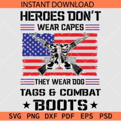 Heroes don't wear caps they wear dog tags and combat boots SVG