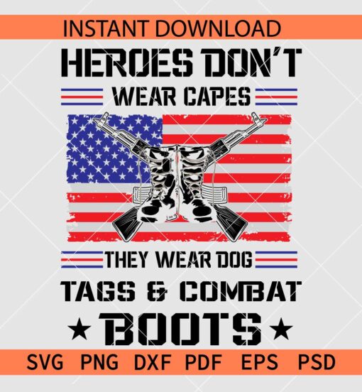 Heroes don't wear caps they wear dog tags and combat boots SVG