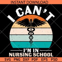 I Can't I'm in Nursing School Medical Logo SVG,  I Can't I'm in Nursing School Caduceus SVG
