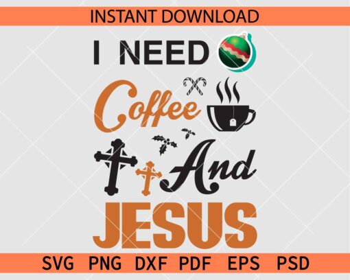 I Need Coffee and Jesus SVG, I Need Coffee and Jesus Décor SVG