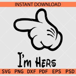 I am Hers Mickey Hand SVG, Disney Hand I am Hers SVG