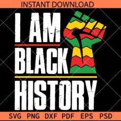 I am black history Fist SVG, Juneteenth Fist SVG, June 19 1865 Fist SVG