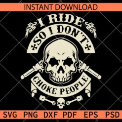 I ride so I don't choke people skeleton Décor SVG