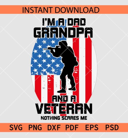 I'm a dad grandpa and a veteran nothing scares me SVG, Grandpa Veteran Flag SVG
