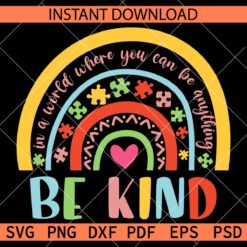 In a world where you can be anything be kind SVG, Autism Puzzle awareness rainbow Décor SVG