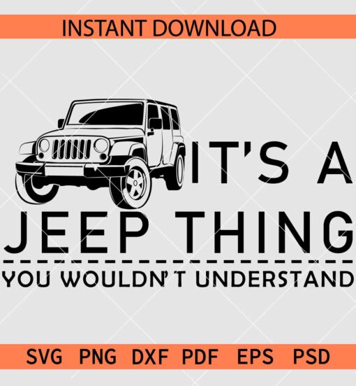 It's a jeep thing you wouldn't understand SVG, Jeep quote SVG,  Jeep car Lover SVG