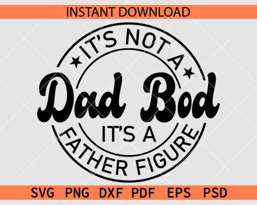 Its not a dad bod its a father figure SVG