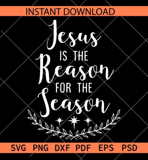 Jesus is the reason for the season SVG, Easter Saying SVG, Christianity Inspiration SVG