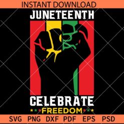 Juneteenth Fist Celebrate Freedom SVG, Freedom Day Fist SVG, Independence Day Fist SVG