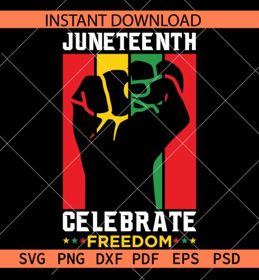 Juneteenth Fist Celebrate Freedom SVG, Freedom Day Fist SVG, Independence Day Fist SVG
