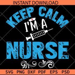 Keep calm I'm a nurse SVG, Keep calm I'm a Nurse Needle SVG