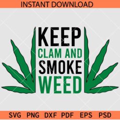 Keep calm and smoke Weed SVG, 420 Quote SVG, Cannabis saying SVG, Marijiuana SVG