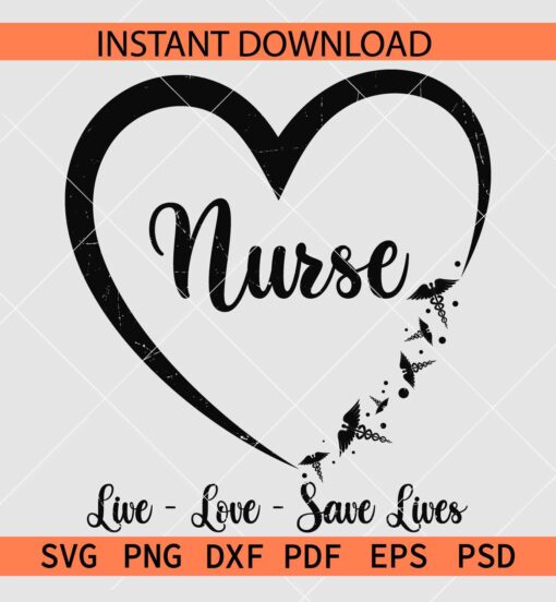 Live Love Save Lives Nurse SVG, Nurse inside Medical Logo Heart Symbol SVG