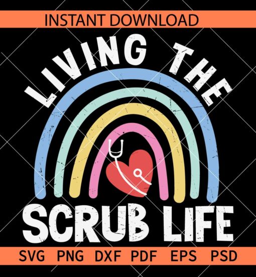 Living the scrub Life Boho Rainbow SVG