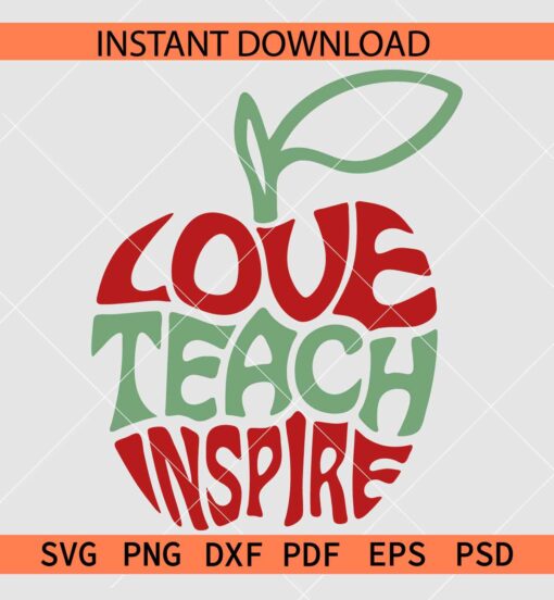 Love Teach Inspire Apple SVG, Teacher Appreciation Apple SVG
