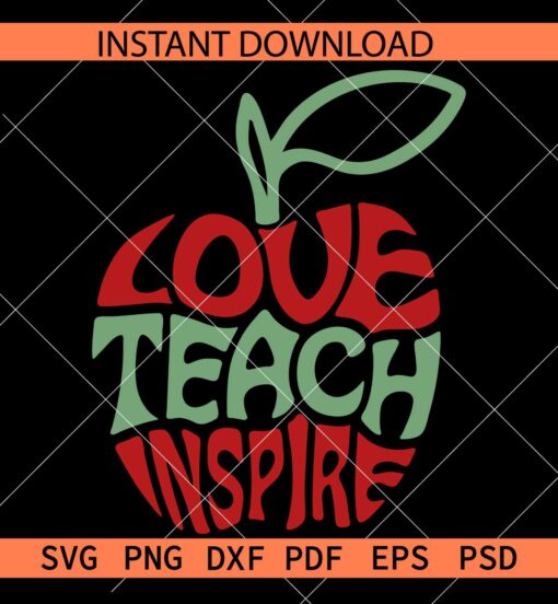 Love Teach Inspire Apple SVG, Teacher Appreciation Apple SVG