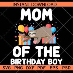 Mom of the Birthday Boy Sloth SVG, Birthday Sloth SVG