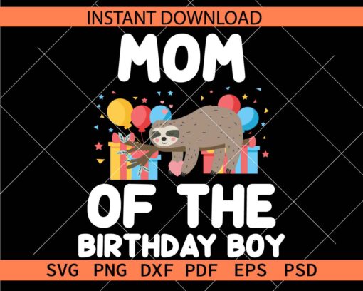 Mom of the Birthday Boy Sloth SVG, Birthday Sloth SVG