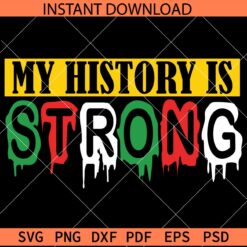 My History is Strong SVG, Juneteenth quote SVG, Independence Day SVG