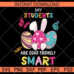 My Students are Eggstremely Smart SVG, Easter Eggs My Students are Eggstremely Smart Décor SVG