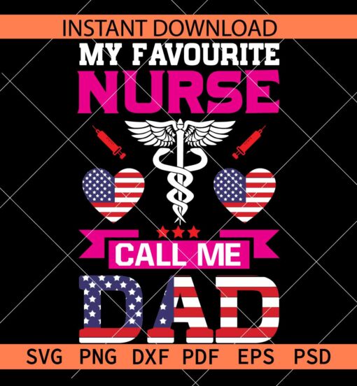 My favourite nurse calls me dad SVG, July 4th Nurse and dad SVG