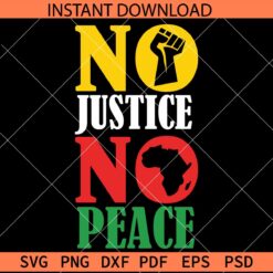 No Justice no peace SVG, Juneteenth quote SVG, Juneteenth fist SVG