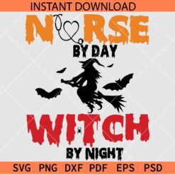 Nurse By day witch by Night SVG, Halloween Nurse SVG, Witch riding broom Bats Nurse SVG