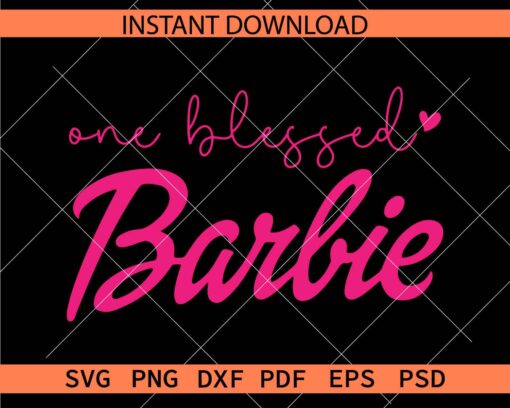 One Blessed Barbie SVG, One Blessed Barbie Vector SVG