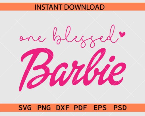 One Blessed Barbie SVG, One Blessed Barbie Vector SVG
