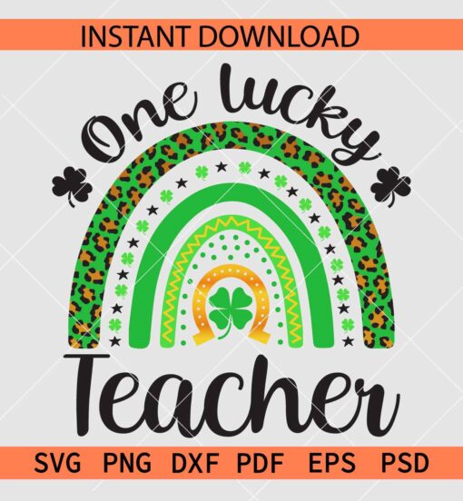 One Lucky Teacher Rainbow SVG, One Lucky Teacher Clover Leaf SVG