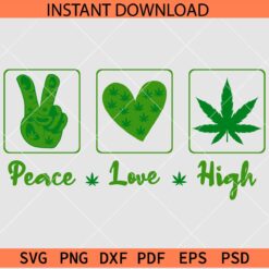 Peace Love High SVG, Weed Peace Love High SVG, Marijuana Leaf Peace Love High SVG