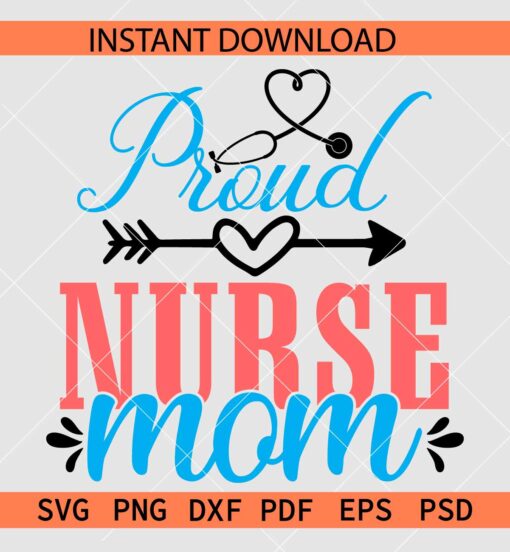 Proud Nurse Mom SVG, Stethoscope Heart Proud Nurse Mom SVG
