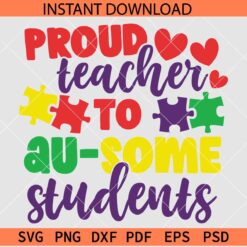 Proud Teacher to Au-some Students SVG, Autism Puzzle SVG