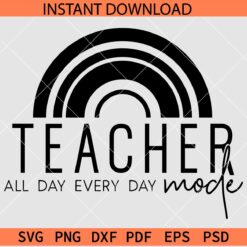 Teacher Mod all day everyday Rainbow SVG, Teacher Appreciation Rainbow SVG