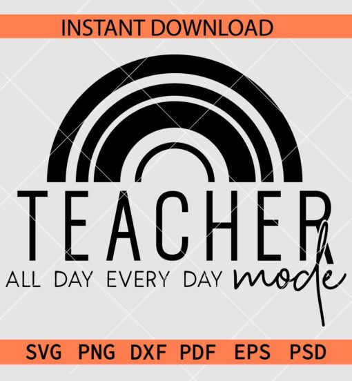 Teacher Mod all day everyday Rainbow SVG, Teacher Appreciation Rainbow SVG