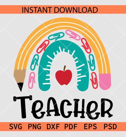 Teacher Rainbow SVG, Pencil Ruler Paper Clips Rainbow Teacher SVG